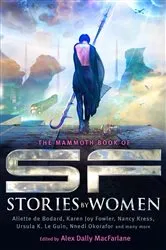 Book cover of The Mammoth Book of SF Stories by Women by Alex MacFarlane