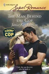Book cover of The Man Behind the Cop by Janice Kay Johnson