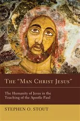 Book cover of The Man Christ Jesus by Bruce A. Ware