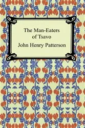 Book cover of The Man-Eaters of Tsavo and Other East African Adventures by John Henry Patterson