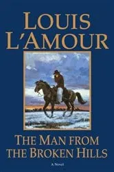 Book cover of The Man from the Broken Hills by Louis L'Amour