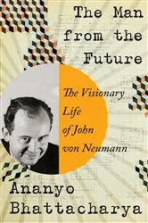 Book cover of The Man from the Future: The Visionary Life of John von Neumann by Unknown