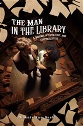 Book cover of THE MAN IN THE LIBRARY by PHOENIX VAN DAELE