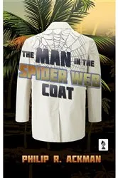 Book cover of The Man in The Spider Web Coat by Philip R Ackman