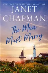 Book cover of The Man Must Marry by Janet Chapman