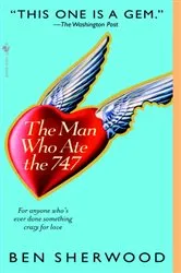 Book cover of The Man Who Ate the 747 by Ben Sherwood