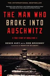 Book cover of The Man Who Broke Into Auschwitz by Denis Avey