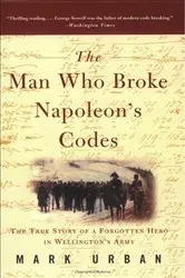 Book cover of The Man Who Broke Napoleon's Codes by Mark Urban