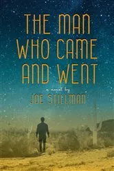 Book cover of The Man Who Came and Went by Joe Stillman