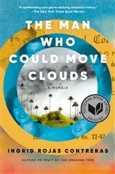 Book cover of The Man Who Could Move Clouds by Ingrid Rojas Contreras