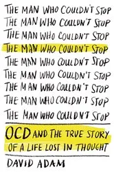 Book cover of The Man Who Couldn't Stop by David Adam