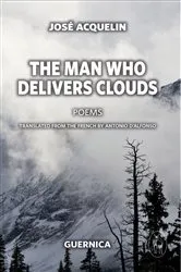 Book cover of The Man Who Delivers Clouds by José Acquelin