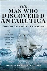Book cover of The Man Who Discovered Antarctica by Sheila Bransfield