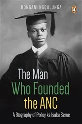 Book cover of The Man Who Founded the ANC by Unknown