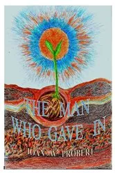 Book cover of The Man Who Gave In by Joan W Probert