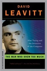 Book cover of The Man Who Knew Too Much: Alan Turing and the Invention of the Computer (Great Discoveries) by David Leavitt