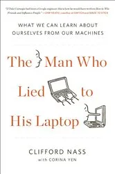 Book cover of The Man Who Lied to His Laptop by Clifford Nass