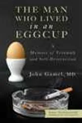 Book cover of The Man Who Lived in an Egg Cup by John Gamel