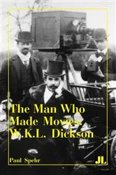 Book cover of The Man Who Made Movies by Paul Spehr