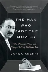 Book cover of The Man Who Made the Movies by Vanda Krefft