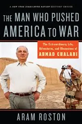 Book cover of The Man Who Pushed America to War by Aram Roston
