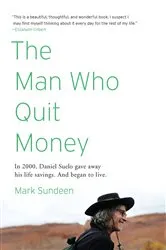 Book cover of The Man Who Quit Money by Mark Sundeen