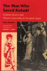 Book cover of The Man Who Saved Kabuki by Okamoto Shiro