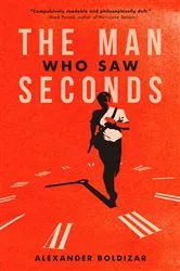 Book cover of The Man Who Saw Seconds by Alexander Boldizar