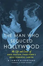 Book cover of The Man Who Seduced Hollywood by B. James Gladstone