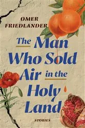 Book cover of The Man Who Sold Air in the Holy Land by Omer Friedlander