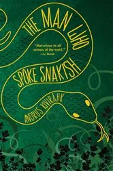 Book cover of The Man Who Spoke Snakish by Andrus Kivirähk