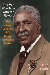 Book cover of The Man Who Talks with the Flowers by Glenn Clark
