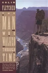 Book cover of The Man Who Walked Through Time by Colin Fletcher