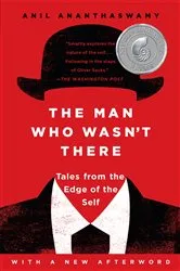 Book cover of The Man Who Wasn't There by Anil Ananthaswamy