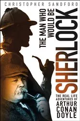 Book cover of The Man Who Would Be Sherlock by Christopher Sandford