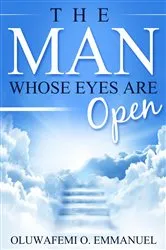Book cover of The Man Whose Eyes Are Open by Oluwafemi O. Emmanuel