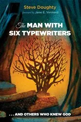 Book cover of The Man with Six Typewriters by Steve Doughty