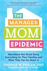 Book cover of The Manager Mom Epidemic by Thomas Phelan PhD