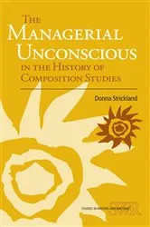 Book cover of The Managerial Unconscious in the History of Composition Studies by Unknown