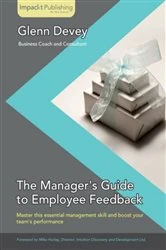 Book cover of The Manager's Guide to Employee Feedback by Glenn Robert Devey
