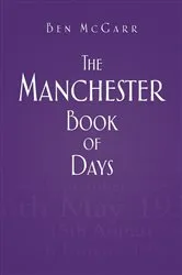 Book cover of The Manchester Book of Days by Ben McGarr