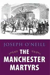 Book cover of The Manchester Martyrs by Joseph O'Neill
