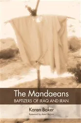 Book cover of The Mandaeans—Baptizers of Iraq and Iran by Karen Baker