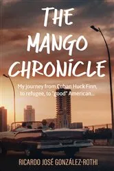 Book cover of The Mango Chronicle by Ricardo José González-Rothi