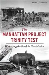Book cover of The Manhattan Project Trinity Test by Elva K. Österreich