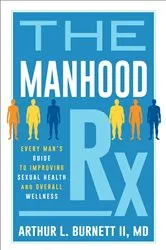 Book cover of The Manhood Rx by Arthur Burnett