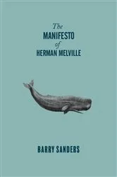 Book cover of The Manifesto of Herman Melville by Barry Sanders