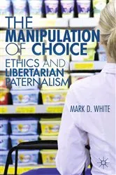 Book cover of The Manipulation of Choice by M. White