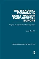 Book cover of The Manorial Economy in Early-Modern East-Central Europe by Jerzy Topolski
