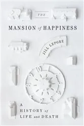 Book cover of The Mansion of Happiness by Jill Lepore